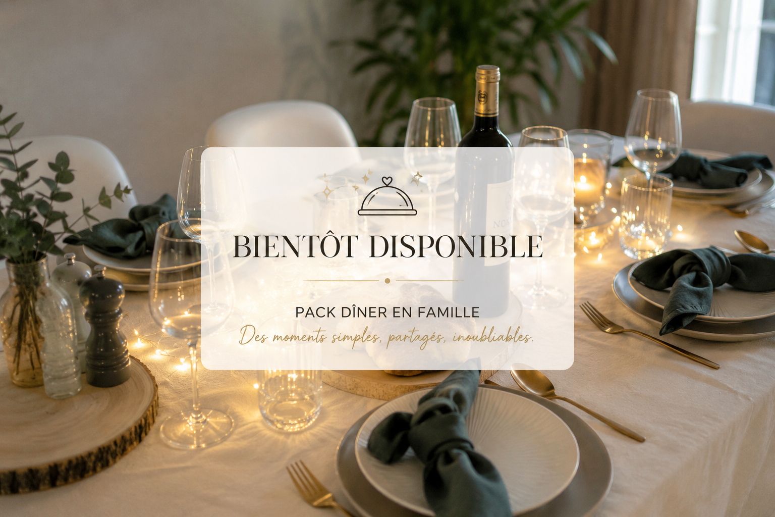 Pack Diner en famille bientĂŽt disponible